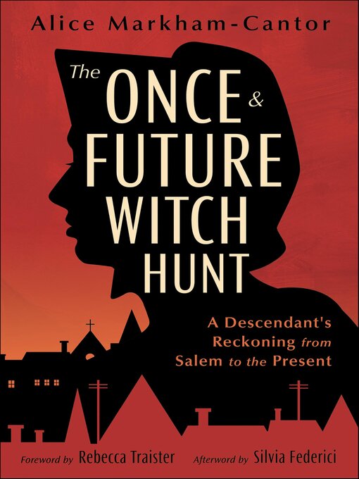 Title details for The Once & Future Witch Hunt by Alice Markham-Cantor - Available